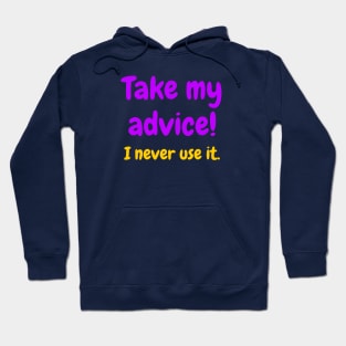 Take my advice! I never use it Hoodie